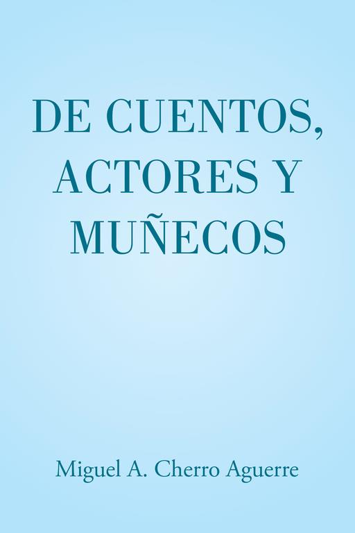 DE CUENTOS, ACTORES Y MUÑECOS | 9788491126348 | CHERRO AGUERRE, MIGUEL A.