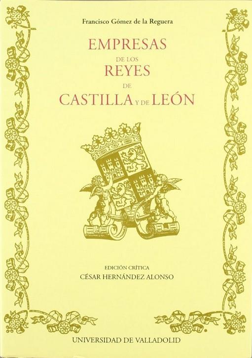 EMPRESAS DE LOS REYES DE CASTILLA Y DE LEON DE FRANCISCO GOMEZ DE LA REGUERA | 9788477621881 | HERNANDEZ ALONSO, CESAR