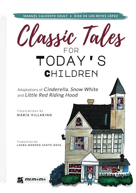CLASSIC TALES FOR TODAY'S CHILDREN : ADAPTATIONS OF CINDERELLA, SNOW WHITE AND LITTLE RED RIDING HOOD | 9788417842666 | CALVENTE SOULT, MANUEL