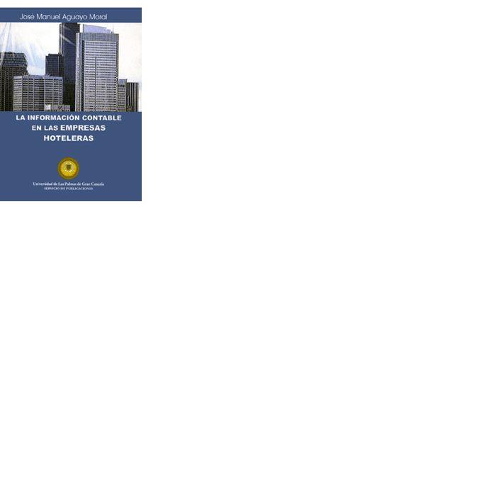 INFORMACIÓN CONTABLE EN LAS EMPRESAS HOTELERAS, LA | 9788495286154 | AGUAYO MORAL, JOSÉ MANUEL