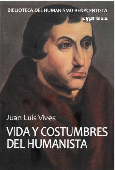 VIDA Y COSTUMBRES DEL HUMANISTA | 9788412862553 | VIVES, JUAN LUIS
