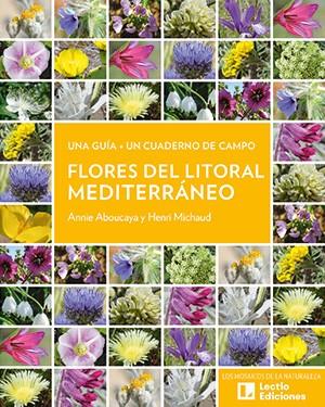 FLORES DEL LITORAL MEDITERRÁNEO | 9788418735820 | ABOUCAYA, ANNIE / MICHAUD, HENRI
