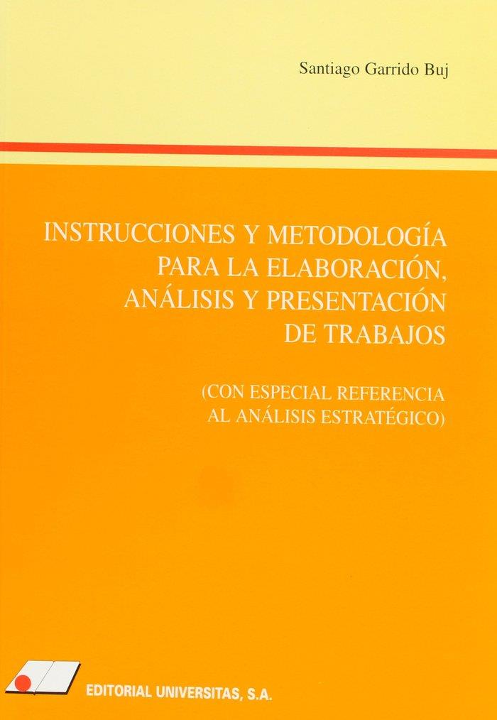INSTRUCCIONES Y METODOLOGÍA PARA LA ELABORACIÓN, AN LISIS Y PRESENTACIÓN DE TRABAJOS | 9788479910587 | GARRIDO BUJ, SANTIAGO