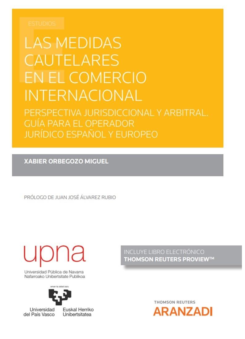 MEDIDAS CAUTELARES EN EL COMERCIO INTERNACIONAL, LAS | 9788413918884 | ORBEGOZO MIGUEL, XABIER