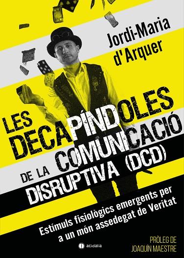 DECAPÍNDOLES DE LA COMUNICACIÓ DISRUPTIVA (DCD), LES | 9788418323584 | D'ARQUER, JORDI-MARIA