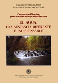 AGUA, UNA SUSTANCIA DIFERENTE E INDISPENSABLE, EL | 9788489728004 | REPETTO JIMÉNEZ, EMIGDIA / MATO CARRODEAGUAS, Mª CARMEN