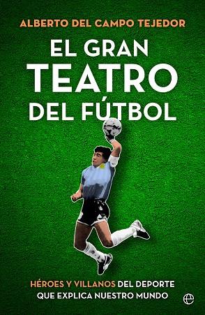 GRAN TEATRO DEL FÚTBOL, EL | 9788413843858 | DEL CAMPO TEJEDOR, ALBERTO