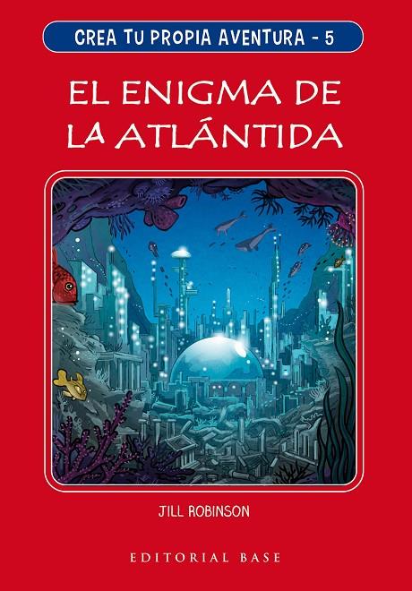 CREA TU PROPIA AVENTURA 5. EL ENIGMA DE LA ATLÁNTIDA | 9788417760762 | ROBINSON, JILL