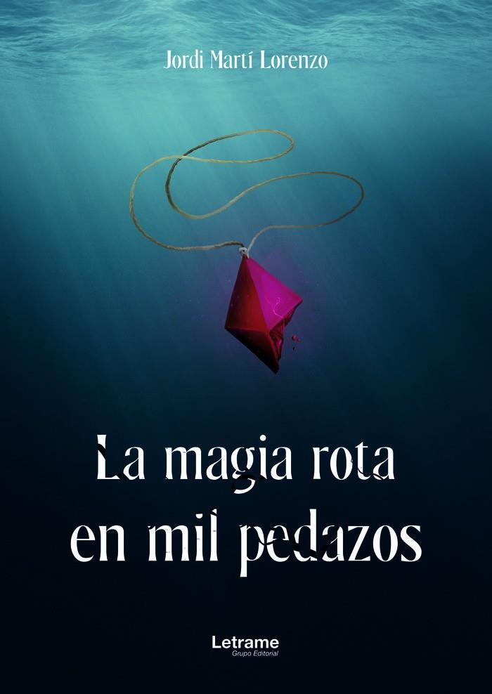 MAGIA ROTA EN MIL PEDAZOS, LA | 9788411447546 | MARTÍ LORENZO, JORDI