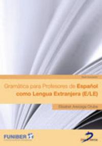 GRAMÁTICA PARA PROFESORES DE ESPAÑOL COMO LENGUA EXTRANJERA (E/LE) | 9788479789008 | AREIZAGA ORUBE, ELISABET