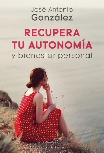 RECUPERA TU AUTONOMÍA Y BIENESTAR PERSONAL | 9788433029720 | GONZÁLEZ, JOSÉ ANTONIO