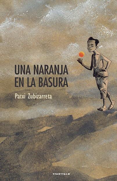 NARANJA EN LA BASURA, UNA | 9788498436556 | ZUBIZARRETA DORRONSORO, PATXI