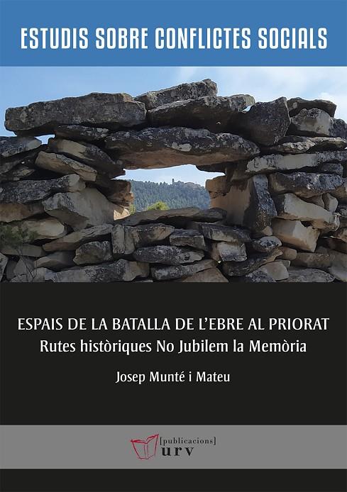 ESPAIS DE LA BATALLA DE L'EBRE AL PRIORAT | 9788484249030 | MUNTÉ I MATEU, JOSEP