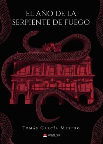 AÑO DE LA SERPIENTE DE FUEGO, EL | 9788411374644 | GARCÍA MERINO, TOMÁS