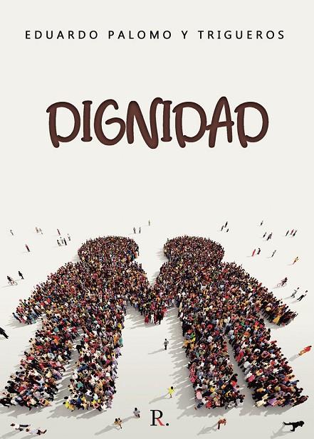 DIGNIDAD | 9788419074164 | PALOMO Y TRIGUEROS, EDUARDO