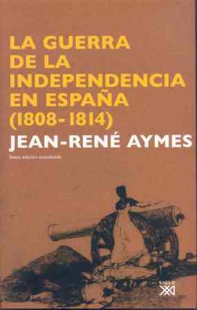 GUERRA DE LA INDEPENDENCIA EN ESPAÑA 1808-1814 | 9788432313356 | AYMES, JEAN RENE