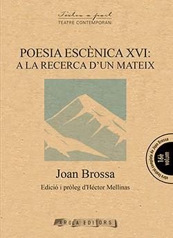 POESIA ESCÉNICA XVI : A LA RECERCA D'UN MATEIX | 9788494927072 | BROSSA, JOAN