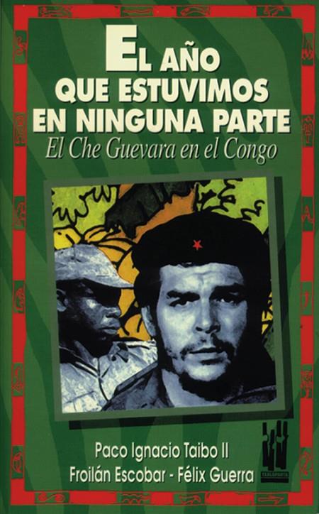 AÑO QUE ESTUVIMOS EN NINGUNA PARTE, EL | 9788481360196 | TAIBO II, PACO I. / ESCOBAR, F. / GUERRA, F.
