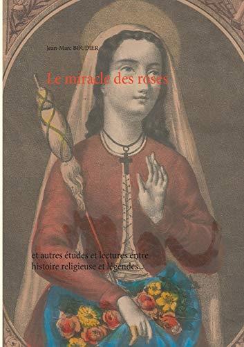 LE MIRACLE DES ROSES | 9782322138548 | BOUDIER, JEAN-MARC