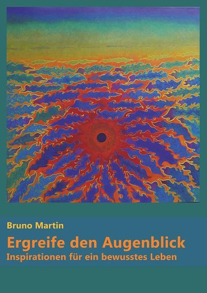ERGREIFE DEN AUGENBLICK | 9783751903387 | MARTIN, BRUNO