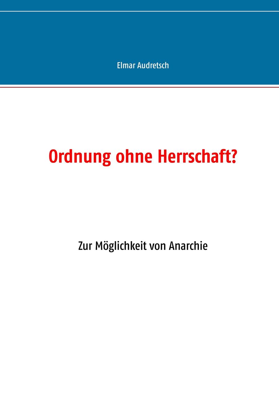 ORDNUNG OHNE HERRSCHAFT? | 9783749478170 | AUDRETSCH, ELMAR