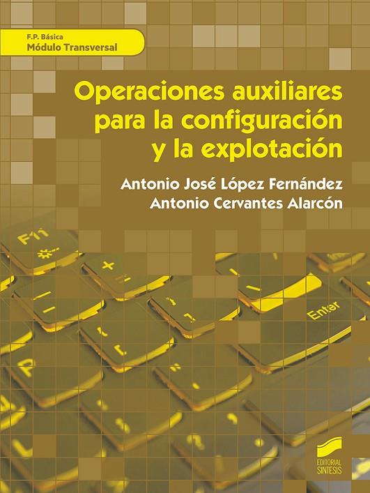 OPERACIONES AUXILIARES PARA LA CONFIGURACIÓN Y LA EXPLOTACIÓN. MÓDULOS TRANSVERSALES | 9788491713715 | LOPEZ FERNANDEZ, ANTONIO JOSE