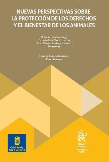 NUEVAS PERSPECTIVAS SOBRE LA PROTECCIÓN DE LOS DERECHOS Y EL BIENESTAR DE LOS ANIMALES | 9791370105839 | SANTANA VEGA, DULCE Mª / PEREZ LUZARDO, OCTAVIO LUIS