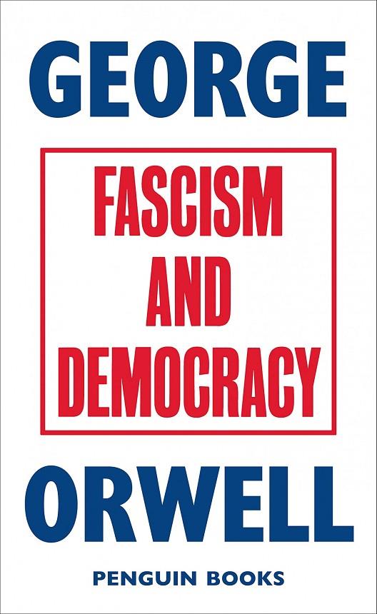 FASCISM AND DEMOCRACY | 9780241455678 | ORWELL GEORGE