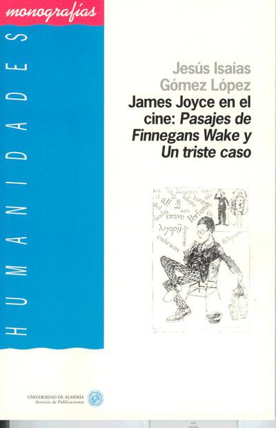 JAMES JOYCE EN EL CINE. PASAJES DE FINNEGANS WAKE Y UN TRISTE CASO | 9788482403359 | GÓMEZ LÓPEZ, JESÚS ISAÍAS