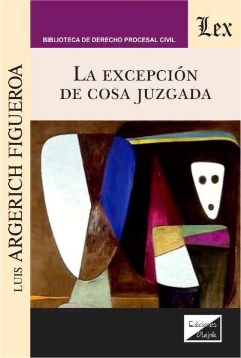 EXCEPCION DE COSA JUZGADA, LA | 9789563928167 | ARGERICH FIGEROA, LUIS