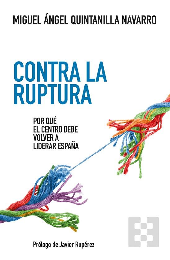 CONTRA LA RUPTURA | 9788413392615 | QUINTANILLA NAVARRO, MIGUEL ANGEL
