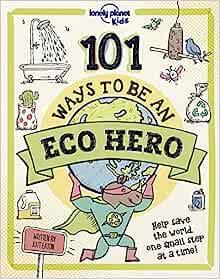 101 WAYS TO BE AN ECO HERO | 9781838694944 | EATON, KAIT