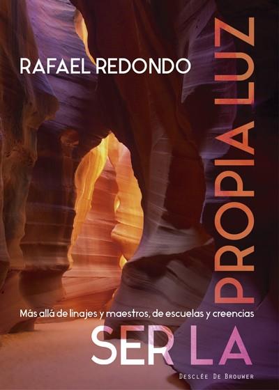SER LA PROPIA LUZ. MÁS ALLÁ DE LINAJES Y MAESTROS, DE ESCUELAS Y CREENCIAS | 9788433027887 | REDONDO BARBA, RAFAEL