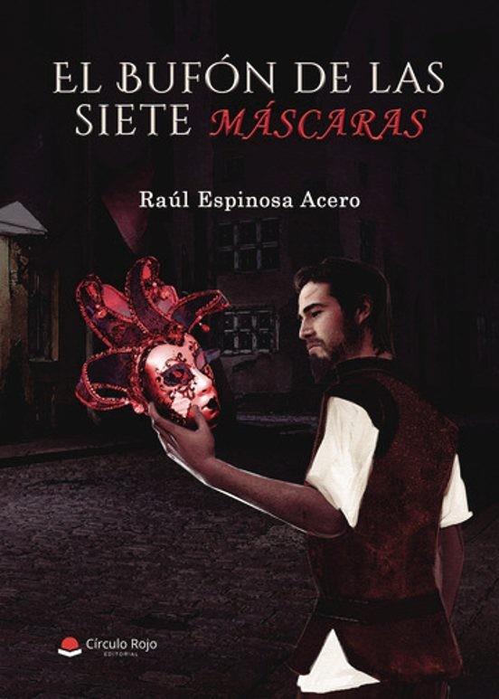 BUFÓN DE LAS SIETE MÁSCARAS, EL | 9788411043366 | ESPINOSA ACERO, RAÚL