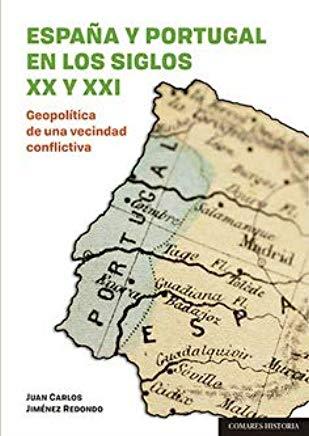 ESPAÑA Y PORTUGAL EN LOS SIGLOS XX Y XXI | 9788490457368 | JIMÉNEZ REDONDO, JUAN CARLOS