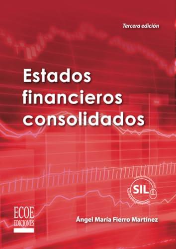 ESTADOS FINANCIEROS CONSOLIDADOS | 9789586489904 | FIERRO MARTÍNE, ÁNGEL MARÍA