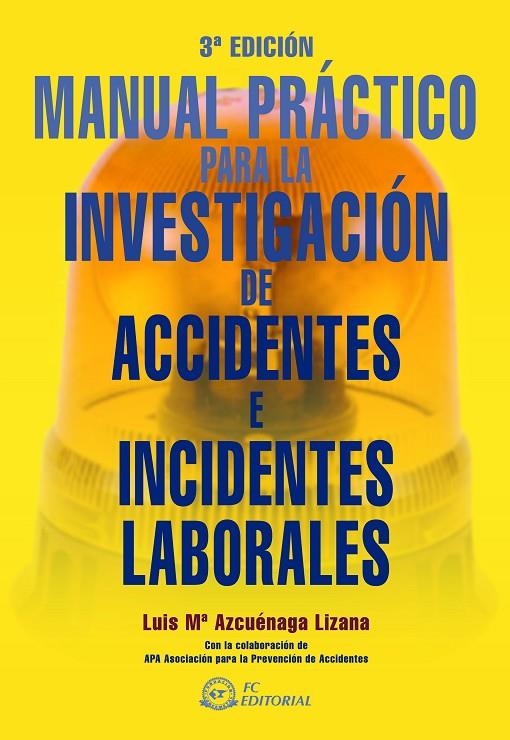 MANUAL PRÁCTICO PARA LA INVESTIGACIÓN DE ACCIDENTES E INCIDENTES LABORALES | 9788492735174 | AZCUENAGA LINAZA, LUIS Mª