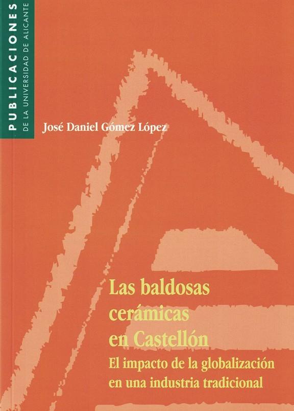 BALDOSAS CERÁMICAS EN CASTELLÓN, LAS | 9788479084516 | GÓMEZ LÓPEZ, JOSÉ DANIEL