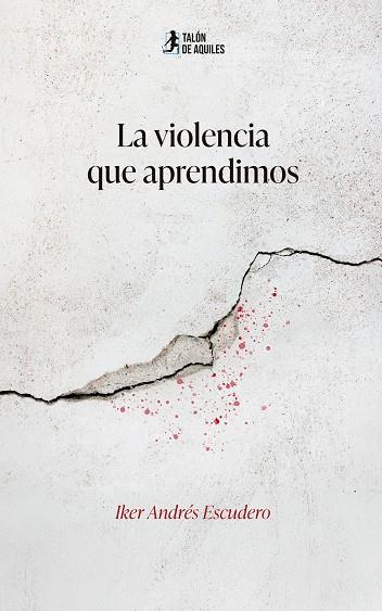 VIOLENCIA QUE APRENDIMOS, LA | 9791388190933 | ANDRES ESCUDERO, IKER