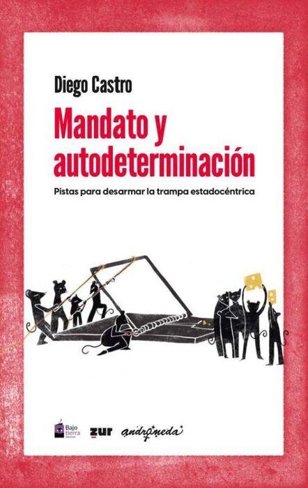 MANDATO Y AUTODETERMINACIÓN | 9786079984922 | CASTRO, DIEGO