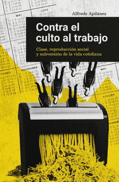 CONTRA EL CULTO AL TRABAJO | 9788412590135 | APILÁNEZ, ALFREDO