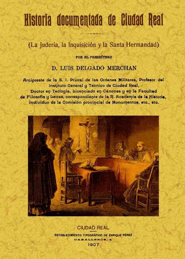 HISTORIA DOCUMENTADA DE CIUDAD REAL | 9788490010082 | DELGADO MERCHAN, LUIS