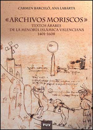 ARCHIVOS MORISCOS | 9788437073842 | BARCELÓ TORRES, CARMEN / LABARTA GÓMEZ, ANA MARÍA