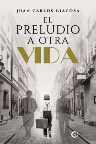 PRELUDIO A OTRA VIDA, EL | 9788419639783 | GIACOSA, JUAN CARLOS