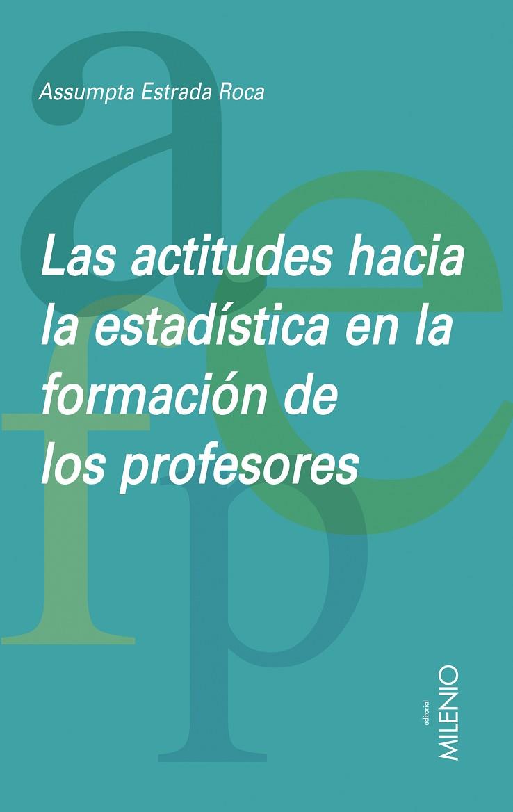 ACTITUDES HACIA LA ESTADISTICA EN LA FORMACION DE PROFESORES, LAS | 9788497432849 | ESTRADA ROCA, ASSUMPTA
