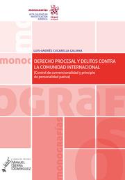 DERECHO PROCESAL Y DELITOS CONTRA LA COMUNIDAD INTERNACIONAL (CONTROL DE CONVENCIONALIDAD Y PRINCIPIO DE PERSONALIDAD PASIVA) | 9788411136983 | CUCARELLA GALIANA, LUIS ANDRÉS