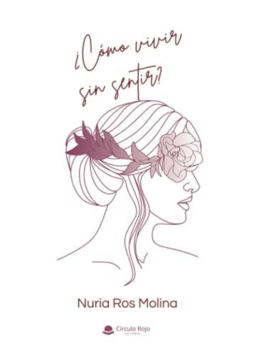 CÓMO VIVIR SIN SENTIR? | 9788411456227 | ROS MOLINA, NURIA