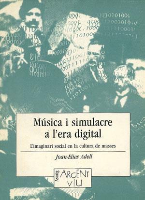 MÚSICA I SIMULACRE A L'ERA DIGITAL | 9788479353919 | ADELL, JOAN ELIES