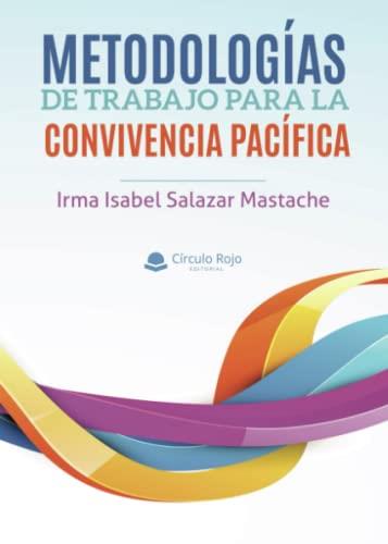 METODOLOGÍAS DE TRABAJO PARA LA CONVIVENCIA PACÍFICA | 9788411459471 | SALAZAR MASTACHE, IRMA ISABEL