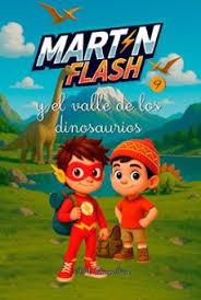 AVENTURAS DE MARTÍNFLASH 09, LAS. MARTÍNFLASH Y EL VALLE DE LOS DINOSAURIOS | 9791387539894 | IRIBARREN AICUA, A. M.